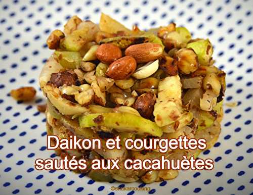 Daikon ou radis blanc et courgettes sautés aux cacahuètes