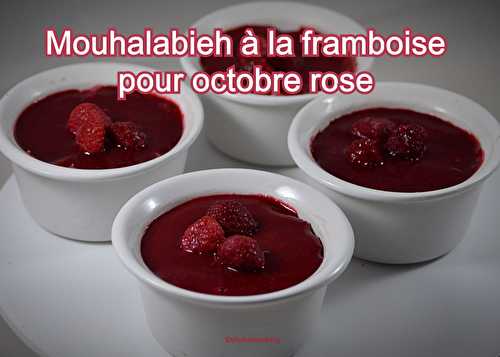Mouhalabieh ou flan libanais à la framboise pour octobre rose - Shukar Cooking