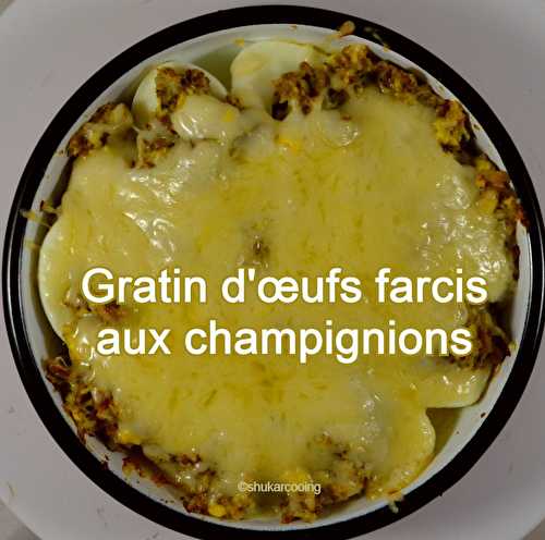 Gratin d’œufs farcis aux champignons