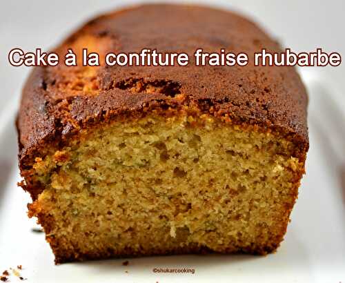 Cake à la confiture fraise rhubarbe