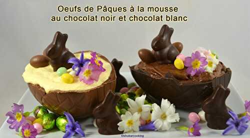 Œufs de Pâques à la mousse au chocolat noir ou chocolat blanc