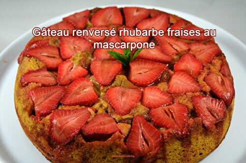 Gâteau renversé rhubarbe fraises au mascarpone