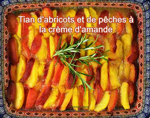 Tian d'abricots et de pêches à la crème d'amande