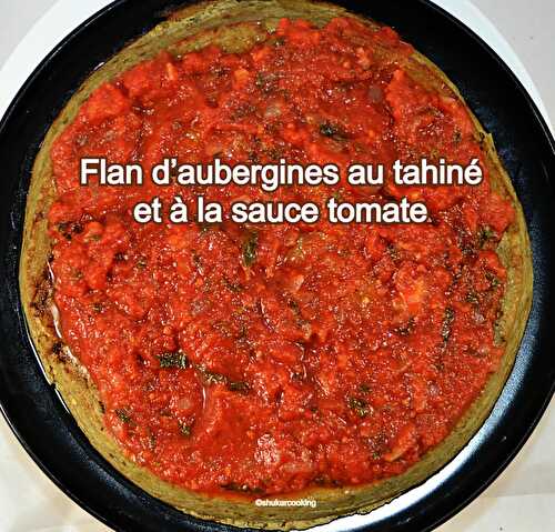 Flan d’aubergines au tahiné et à la sauce tomate