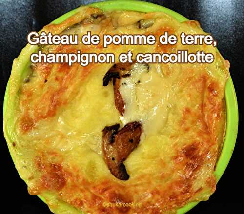 Gâteau de pomme de terre, champignon et cancoillotte