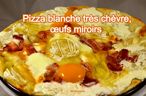 Pizza blanche très chèvre, œufs miroirs