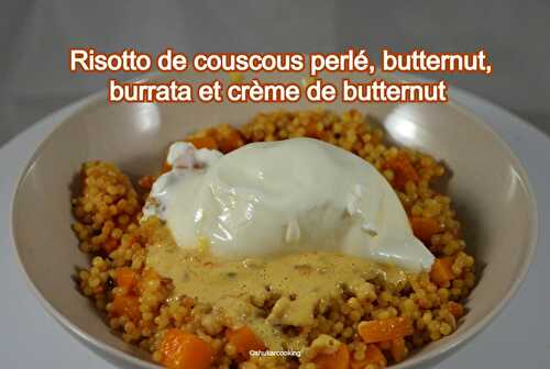 Risotto de couscous perlé, butternut, burrata et crème de butternut