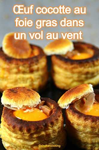 Œuf cocotte au foie gras dans un vol au vent