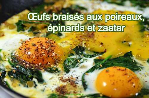 Œufs braisés aux poireaux, épinards et zaatar