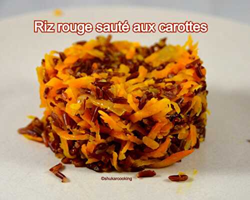 Riz rouge sauté aux carottes - Shukar Cooking