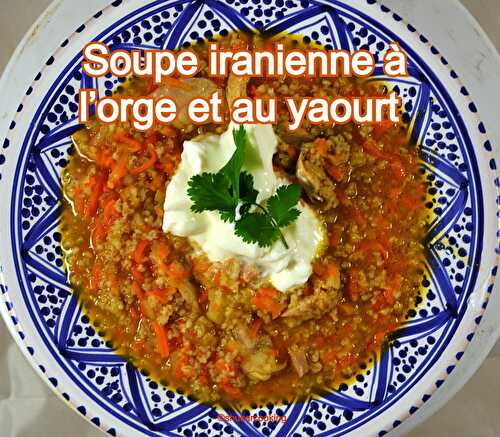 Soupe iranienne à l’orge et au yaourt