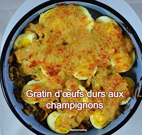 Gratin d’œufs durs aux champignons