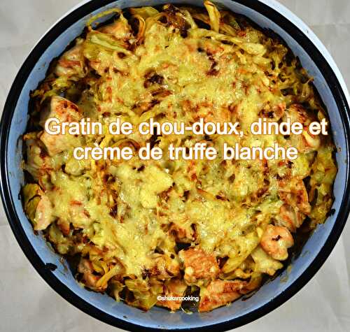 Gratin de chou-doux, dinde et crème de truffe blanche