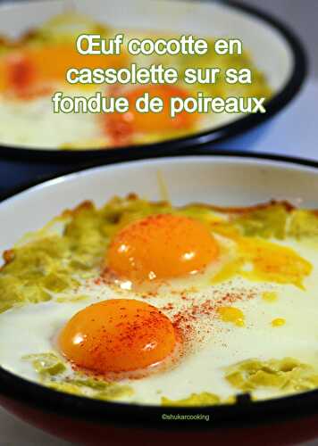 Œuf cocotte en cassolette sur sa fondue de poireaux