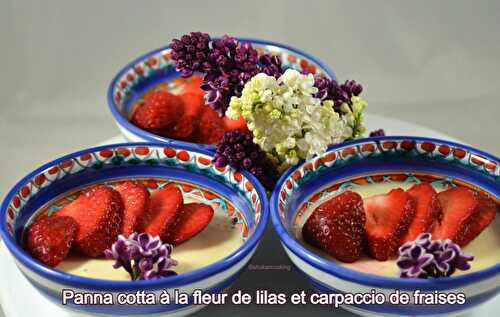 Panna cotta à la fleur de lilas et carpaccio de fraises 