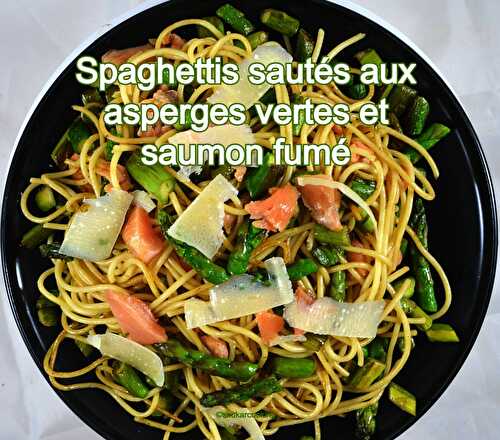 Spaghettis sautés aux asperges vertes et saumon fumé