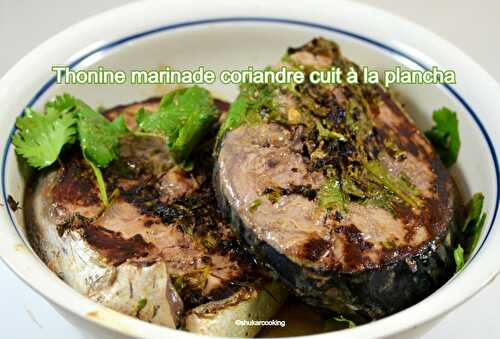 Thonine marinade coriandre, cuit à la plancha