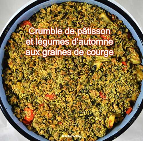 Crumble de pâtisson et légumes d'automne aux graines de courge