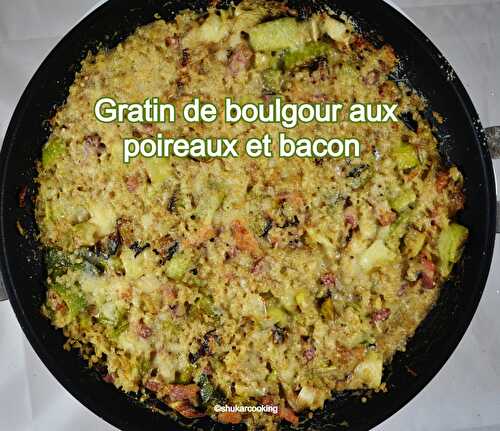 Gratin de boulgour aux poireaux et bacon