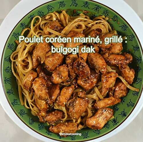 Poulet coréen mariné, grillé: bulgogi dak