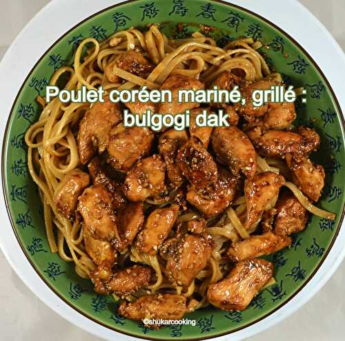 Poulet coréen mariné, grillé: bulgogi dak