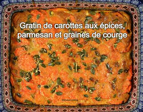 Gratin de carottes aux épices, parmesan et graines de courge