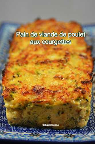 Pain de viande de poulet aux courgettes