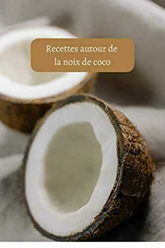 Recette autour d’un ingrédient : La noix de coco