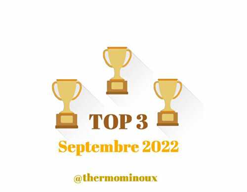 TOP 3 : Septembre 2022