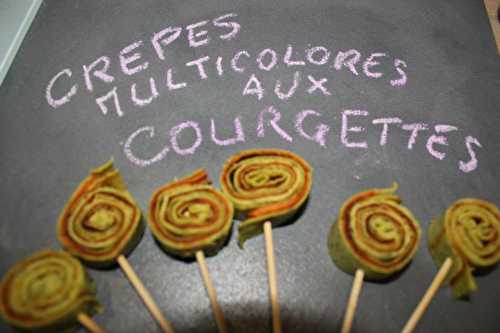 CREPES MULTICOLORES AUX COURGETTES