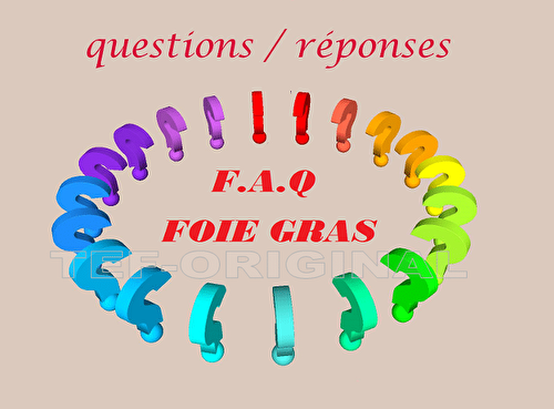 LE FOIE GRAS FAQ