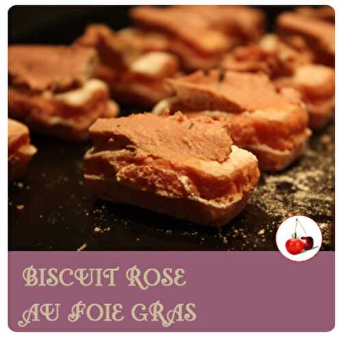 BISCUIT ROSE AU FOIE GRAS