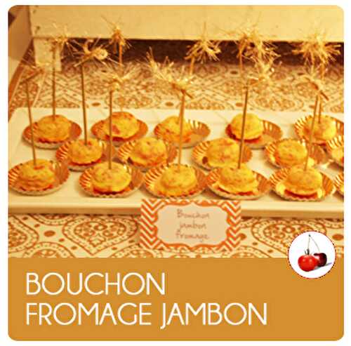 BOUCHON FROMAGE JAMBON