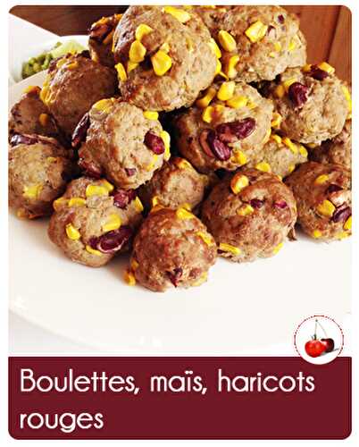 Boulettes, maïs, haricots rouges