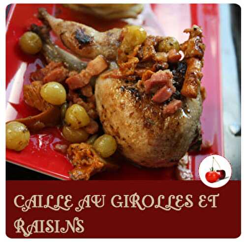 CAILLE AU GIROLLES ET RAISINS