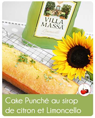 Cake Punché au sirop de citron et Limoncello Villa Massa
