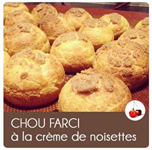 Chou farci à la crème de noisettes Valrhona !