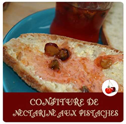 CONFITURE DE NECTARINE AUX PISTACHES