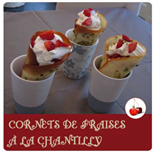 CORNETS DE FRAISES À LA CHANTILLY