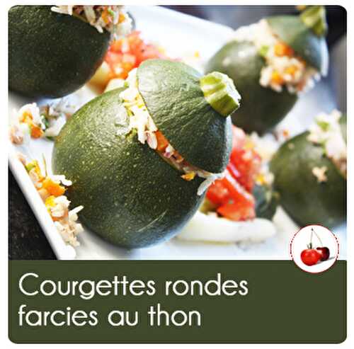 Courgettes rondes farcies au thon