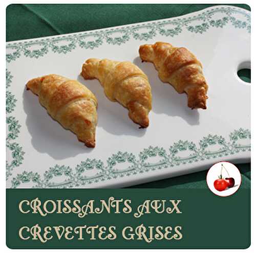 CROISSANTS AUX CREVETTES GRISES