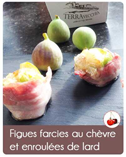 Figues farcies au chèvre et enroulées de lard