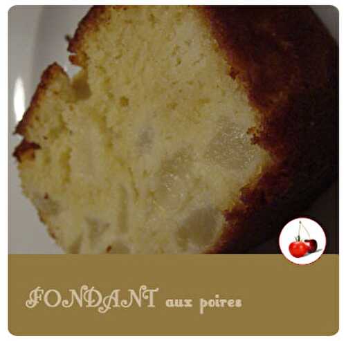 FONDANT AUX POIRES