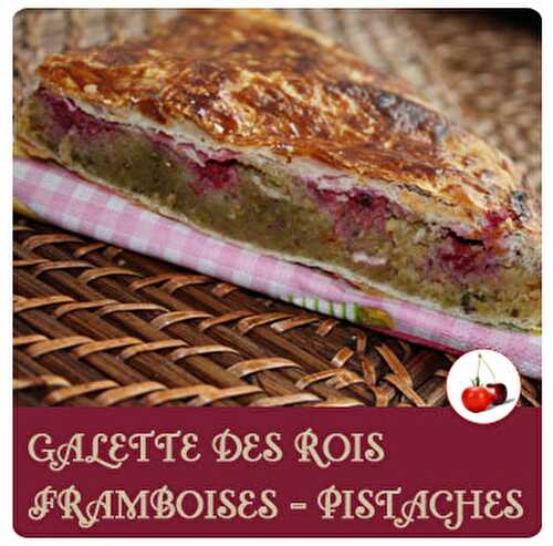 Galette des Rois framboises et pistaches | Epiphanie