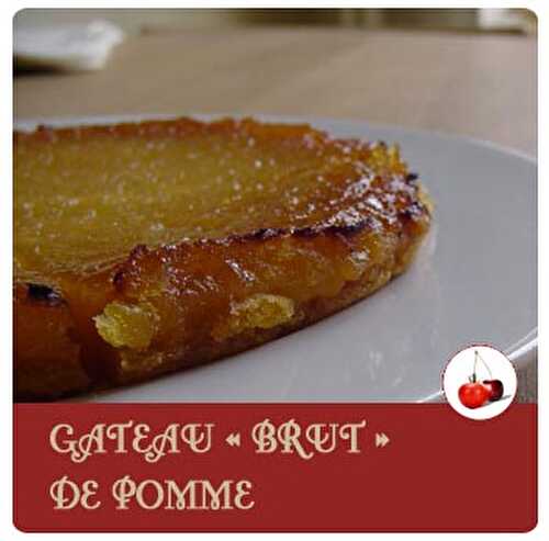 GATEAU « BRUT » DE POMME