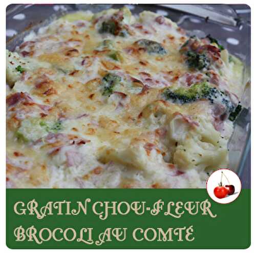 Gratin chou-fleur brocoli au Comté