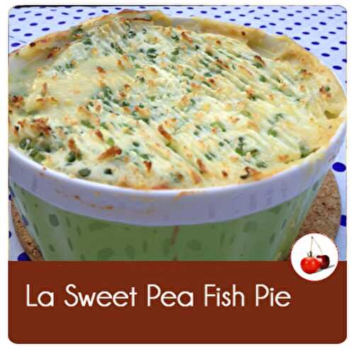 La Sweet Pea Fish Pie