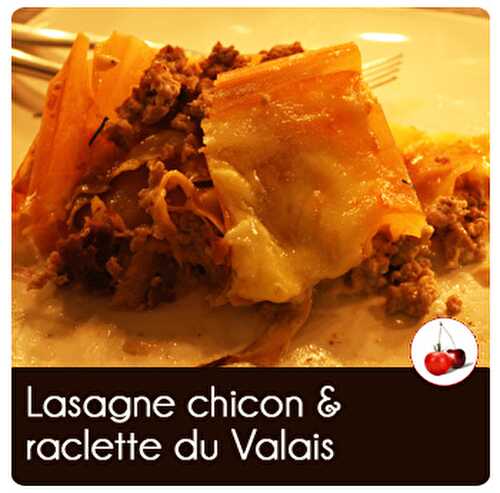 Lasagne chicon & raclette du Valais