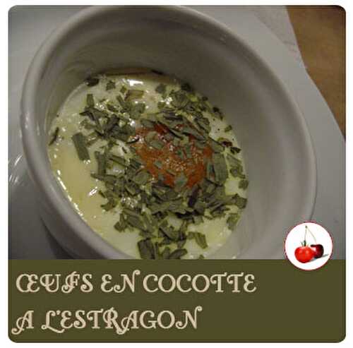 ŒUFS EN COCOTTE A L’ESTRAGON