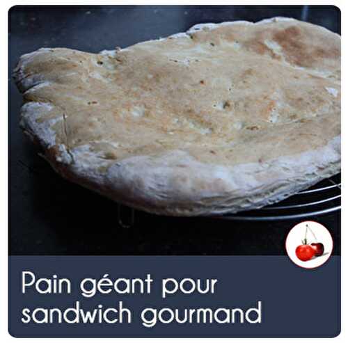 Pain géant pour sandwich gourmand